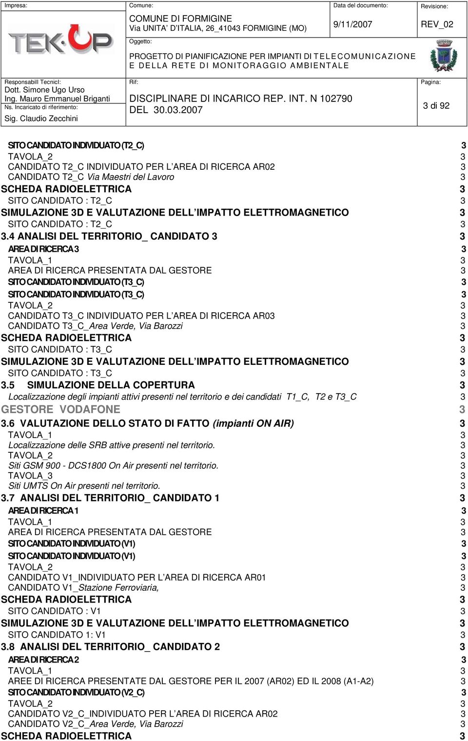 4 ANALISI DEL TERRITORIO_ CANDIDATO 3 3 AREA DI RICERCA 3 3 TAVOLA_1 3 AREA DI RICERCA PRESENTATA DAL GESTORE 3 SITO CANDIDATO INDIVIDUATO (T3_C) 3 SITO CANDIDATO INDIVIDUATO (T3_C) 3 TAVOLA_2 3