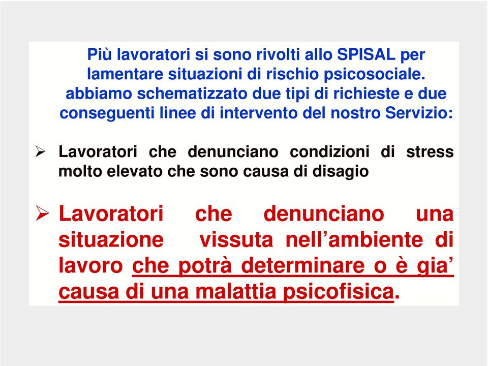 Lavoratori che denunciano condizioni di stress molto elevato che sono causa di disagio Lavoratori che