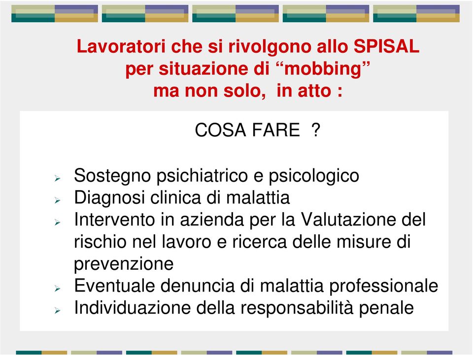 Sostegno psichiatrico e psicologico Diagnosi clinica di malattia Intervento in azienda