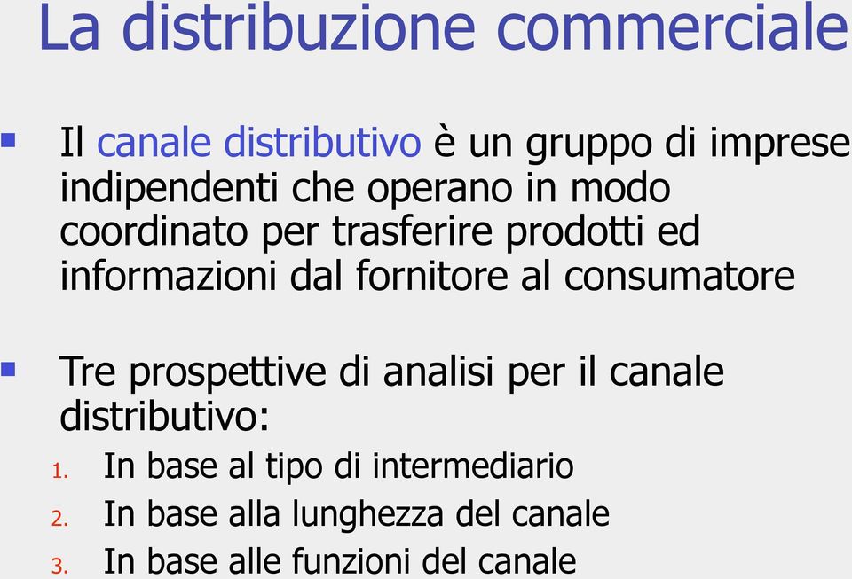 consumatore Tre prospettive di analisi per il canale distributivo: 1.