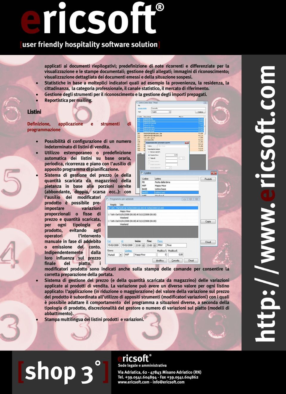 Statistiche in base a molteplici indicatori quali ad esempio la provenienza, la residenza, la cittadinanza, la categoria professionale, il canale statistico, il mercato di riferimento.