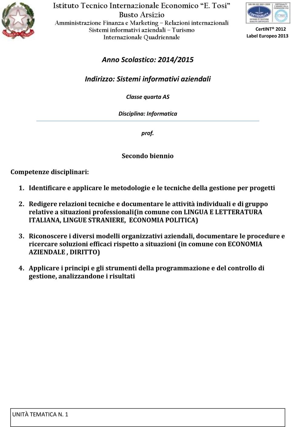 Redigere relazioni tecniche e documentare le attività individuali e di gruppo relative a situazioni professionali(in comune con LINGUA E LETTERATURA ITALIANA, LINGUE STRANIERE, ECONOMIA