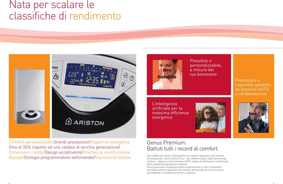 generazione) Dimensioni ridotte/design accattivante/interfaccia multifunzione digitale/orologio programmatore settimanale/silenziosità testata Genus Premium. Battuti tutti i record di comfort.