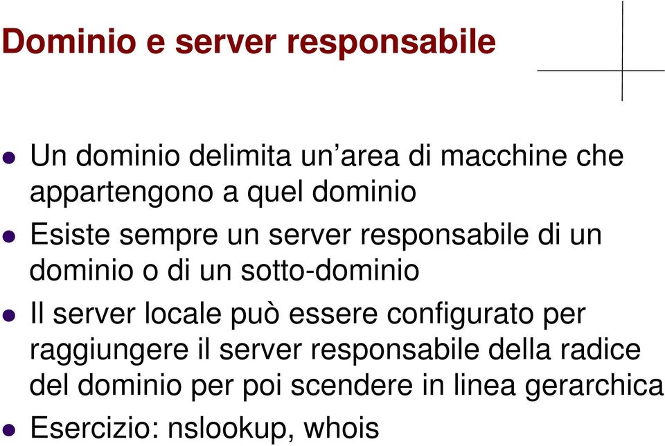 un sotto-dominio Il server locale può essere configurato per raggiungere il server