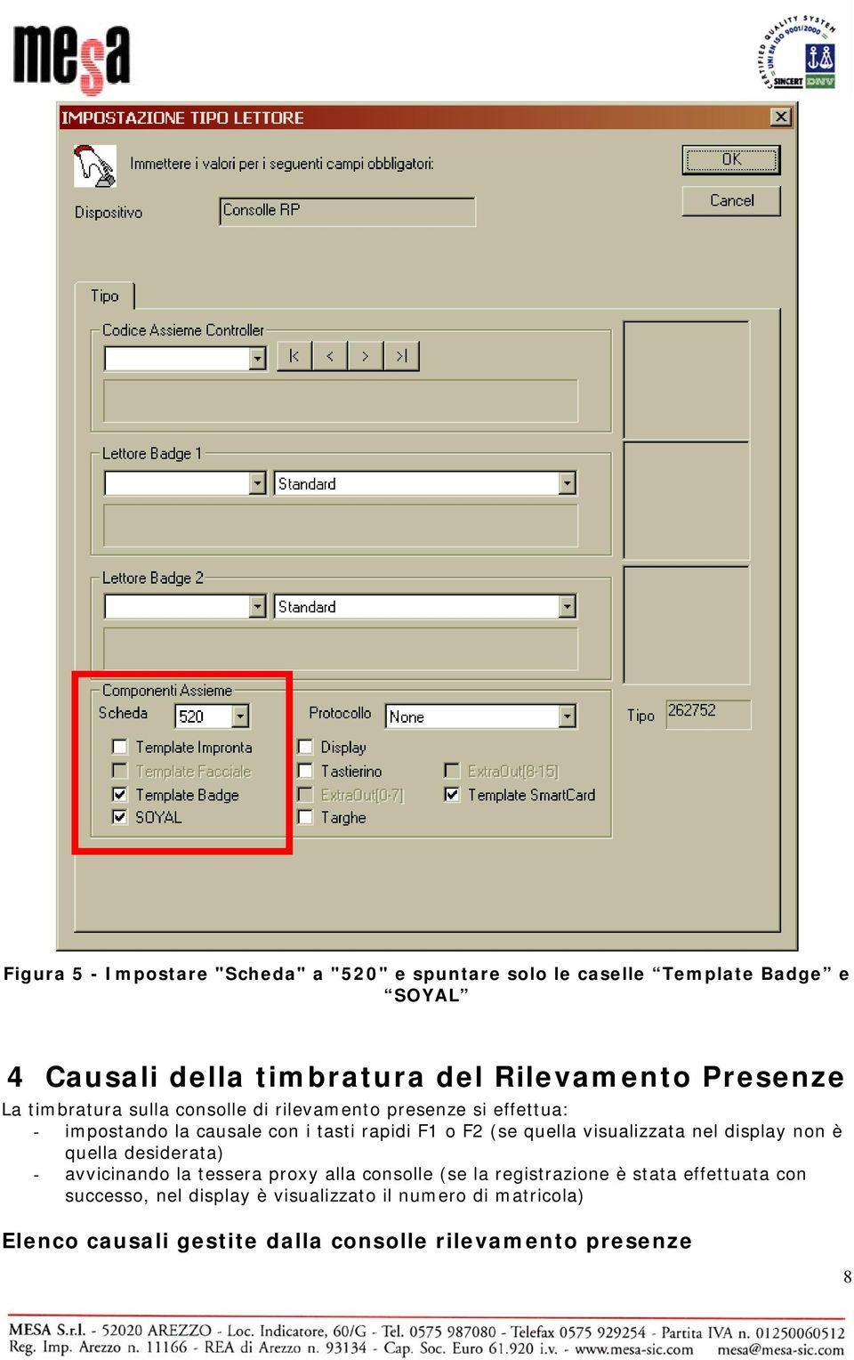 quella visualizzata nel display non è quella desiderata) - avvicinando la tessera proxy alla consolle (se la registrazione è stata