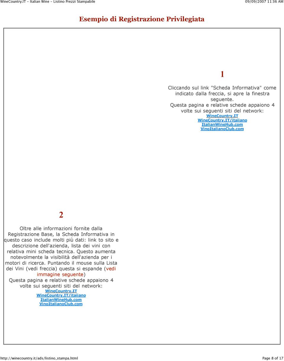 com 2 Oltre alle informazioni fornite dalla Registrazione Base, la Scheda Informativa in questo caso include molti più dati: link to sito e descrizione dell'azienda, lista dei vini con relativa mini