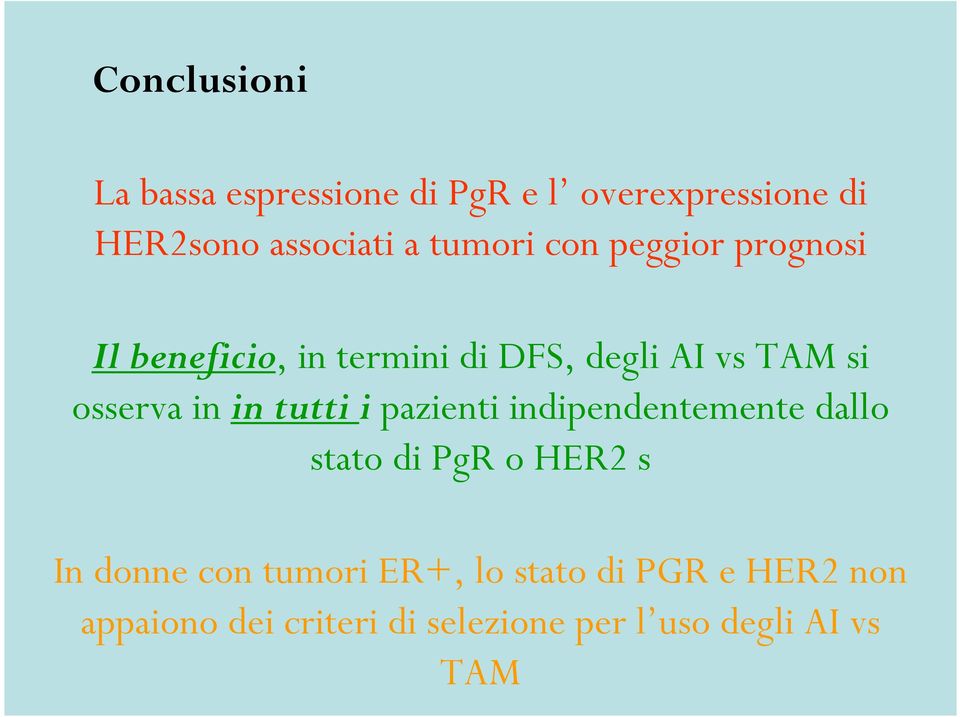 in in tutti i pazienti indipendentemente dallo stato di PgR o HER2 s In donne con