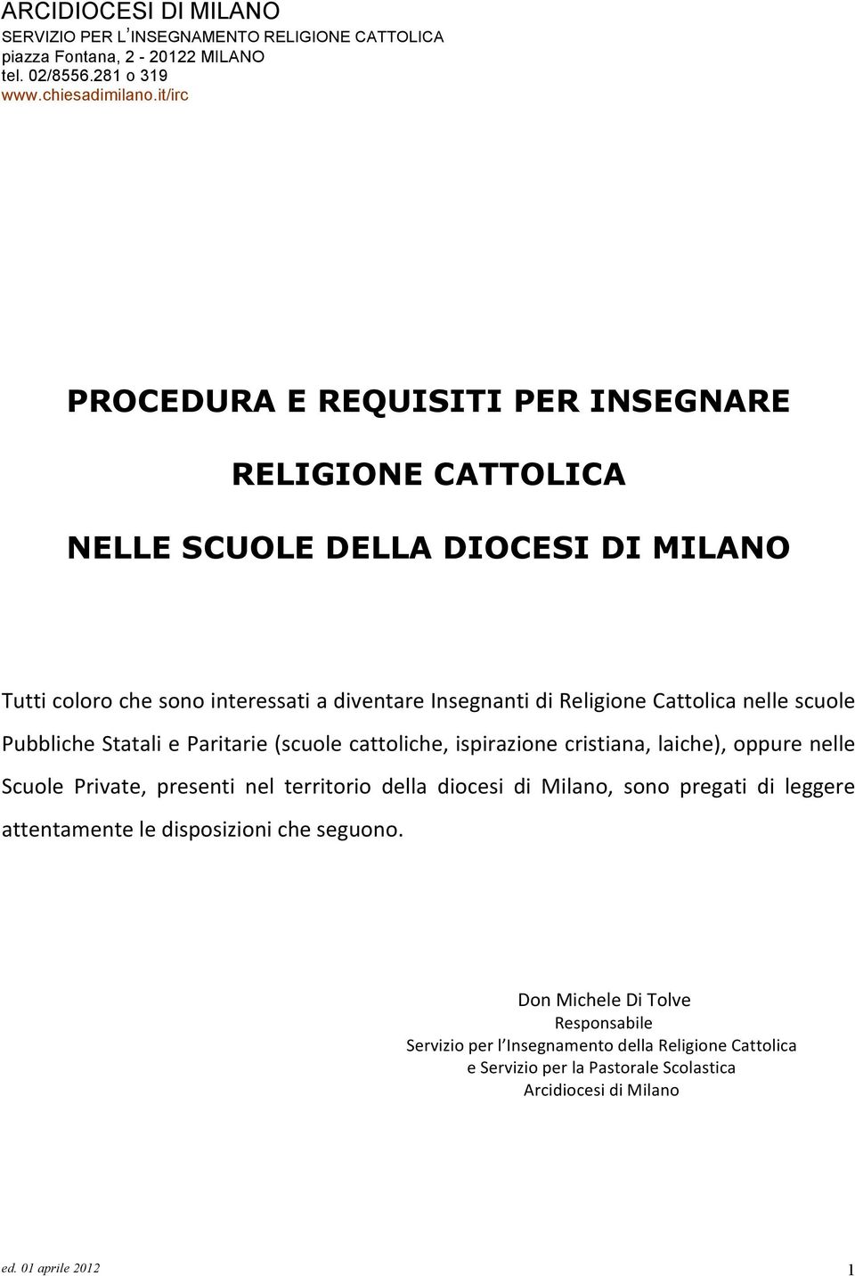 Scuole Private, presenti nel territorio della diocesi di Milano, sono pregati di leggere attentamente le disposizioni che seguono.