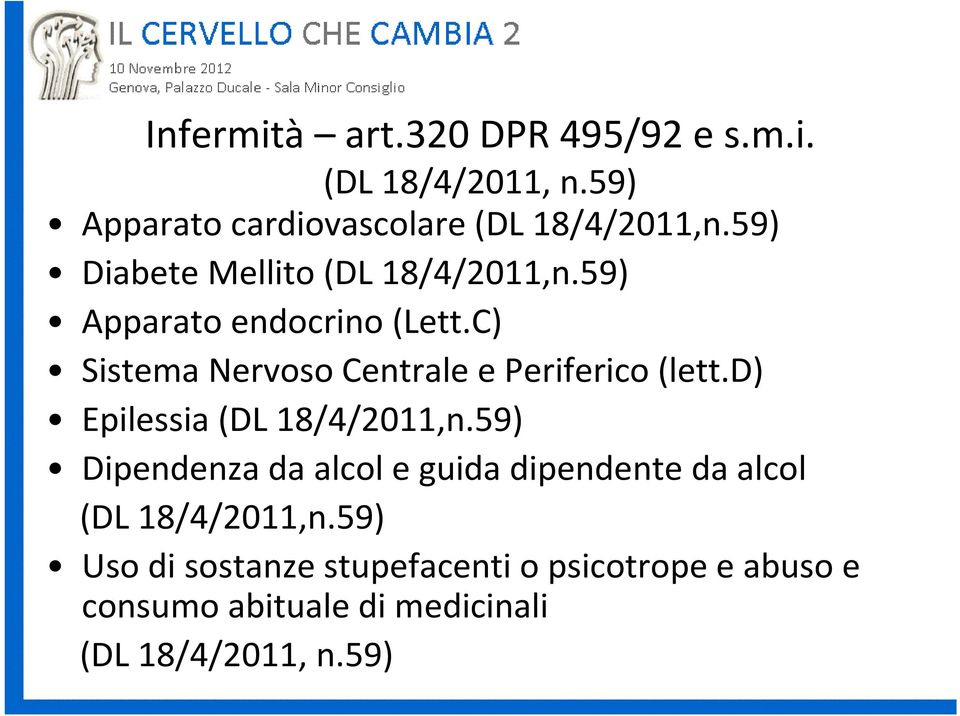 C) Sistema Nervoso Centrale e Periferico (lett.d) Epilessia (DL 18/4/2011,n.