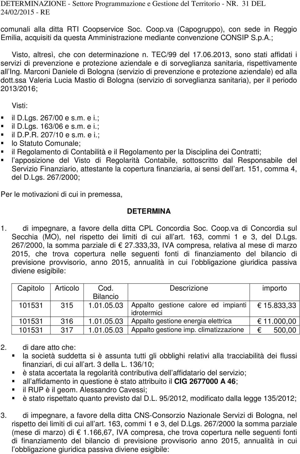 Marconi Daniele di Bologna (servizio di prevenzione e protezione aziendale) ed alla dott.