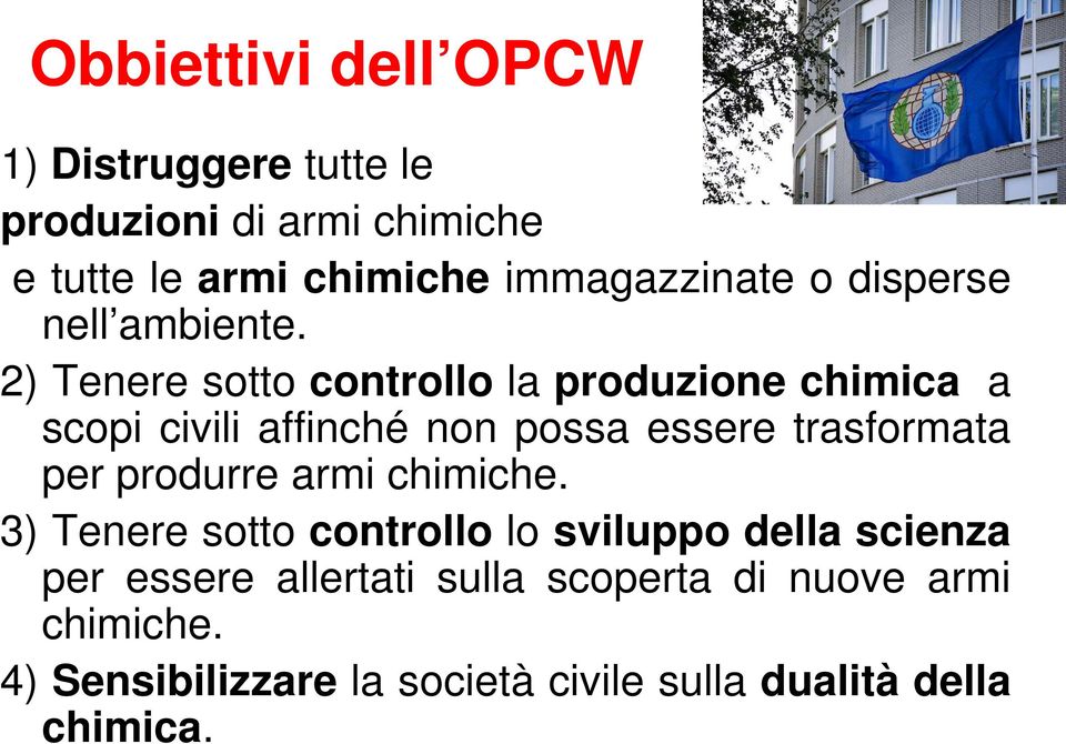 2) Tenere sotto controllo la produzione chimica a scopi civili affinché non possa essere trasformata per