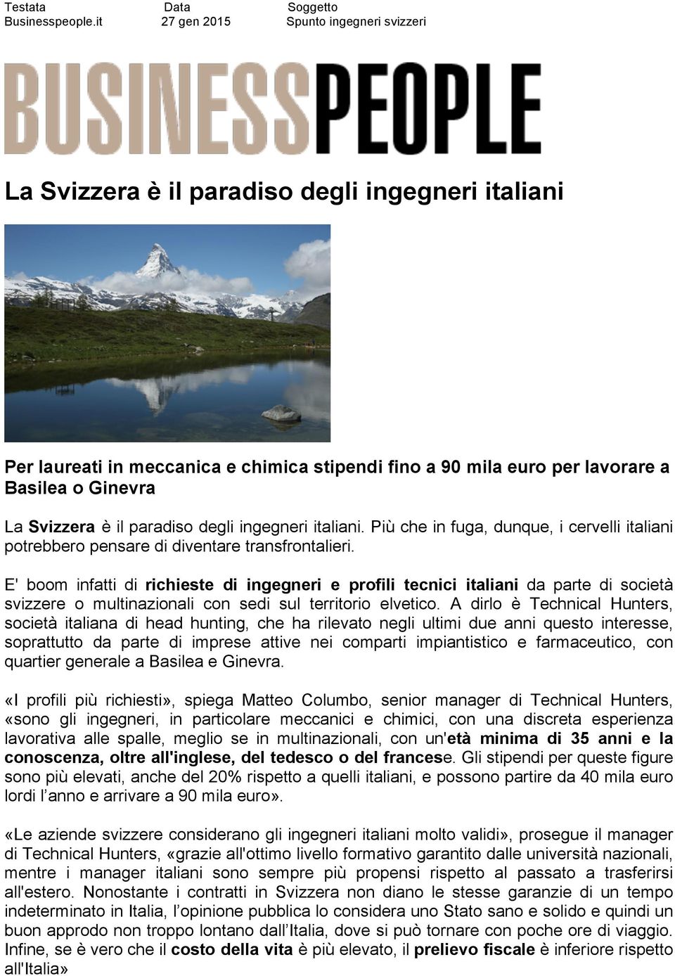 Svizzera è il paradiso degli ingegneri italiani. Più che in fuga, dunque, i cervelli italiani potrebbero pensare di diventare transfrontalieri.