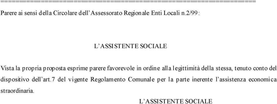 2/99: L ASSISTENTE SOCIALE Vista la propria proposta esprime parere favorevole in ordine alla