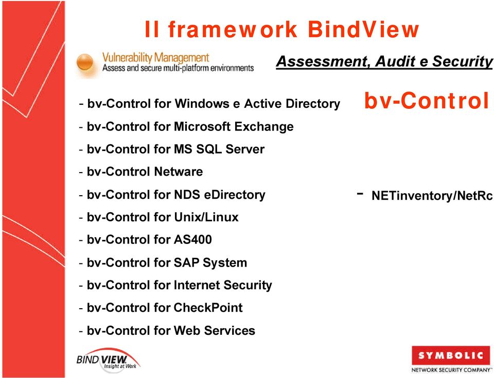 NDS edirectory - bv-control for Unix/Linux - bv-control for AS400 - bv-control for SAP System -