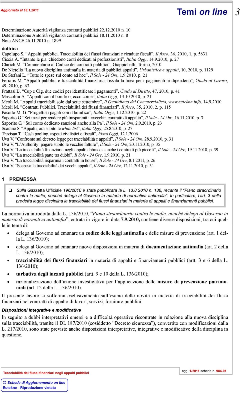 27 Clarich M. Commentario al Codice dei contratti pubblici, Giappichelli, Torino, 2010 De Nictolis La nuova disciplina antimafia in materia di pubblici appalti, Urbanistica e appalti, 10, 2010, p.