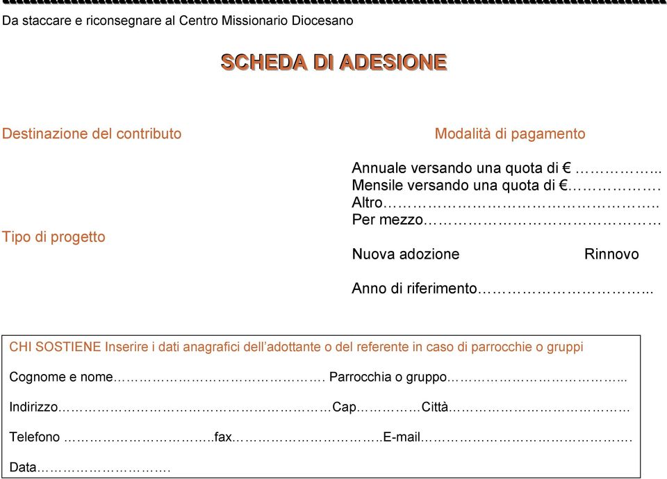 .. Mensile versando una quota di. Altro.. Per mezzo Nuova adozione Rinnovo Anno di riferimento.