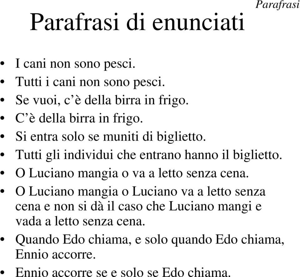 O Luciano mangia o va a letto senza cena.