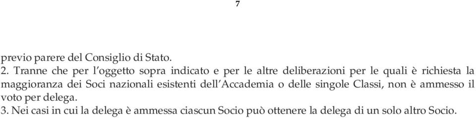 richiesta la maggioranza dei Soci nazionali esistenti dell Accademia o delle singole