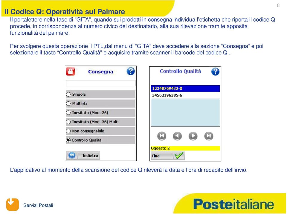 Per svolgere questa operazione il PTL,dal menu di GITA deve accedere alla sezione Consegna e poi selezionare il tasto Controllo Qualità e