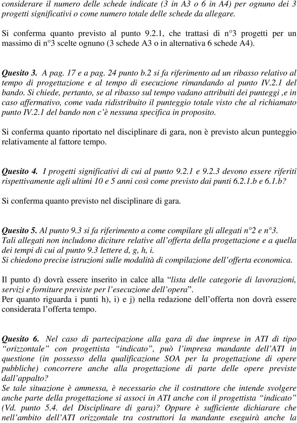 2 si fa riferimento ad un ribasso relativo al tempo di progettazione e al tempo di esecuzione rimandando al punto IV.2.1 del bando.