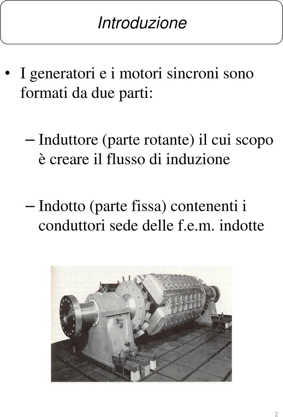 cui copo è crar il fluo di induzion Indotto