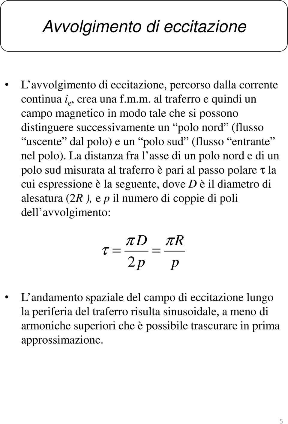 to di ccitazion, prcoro dalla corrnt continua i, cra una f.m.