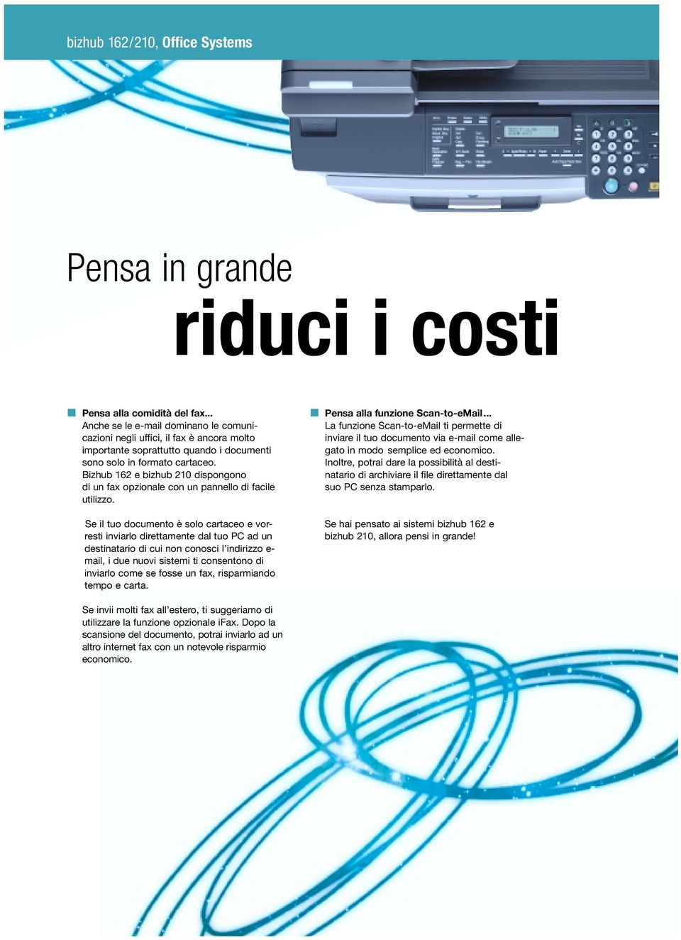 Bizhub 162 e bizhub 210 dispongono di un fax opzionale con un pannello di facile utilizzo.