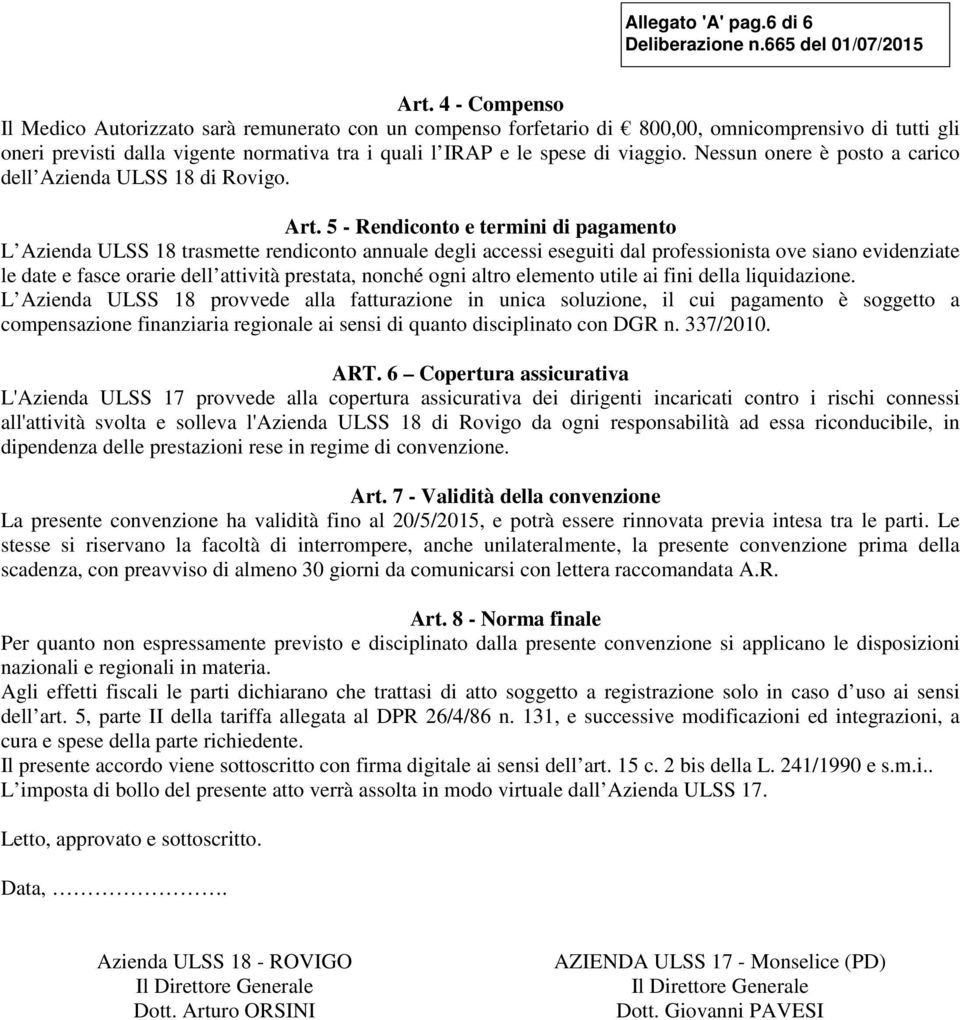 Nessun onere è posto a carico dell Azienda ULSS 18 di Rovigo. Art.