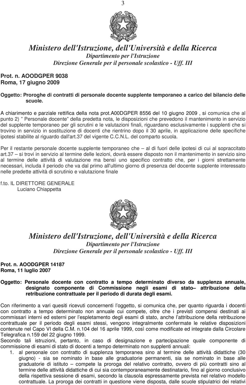 a00dgper 8556 del 10 giugno 2009, si comunica che al punto 2) Personale docente della predetta nota, le disposizioni che prevedono il mantenimento in servizio del supplente temporaneo per gli