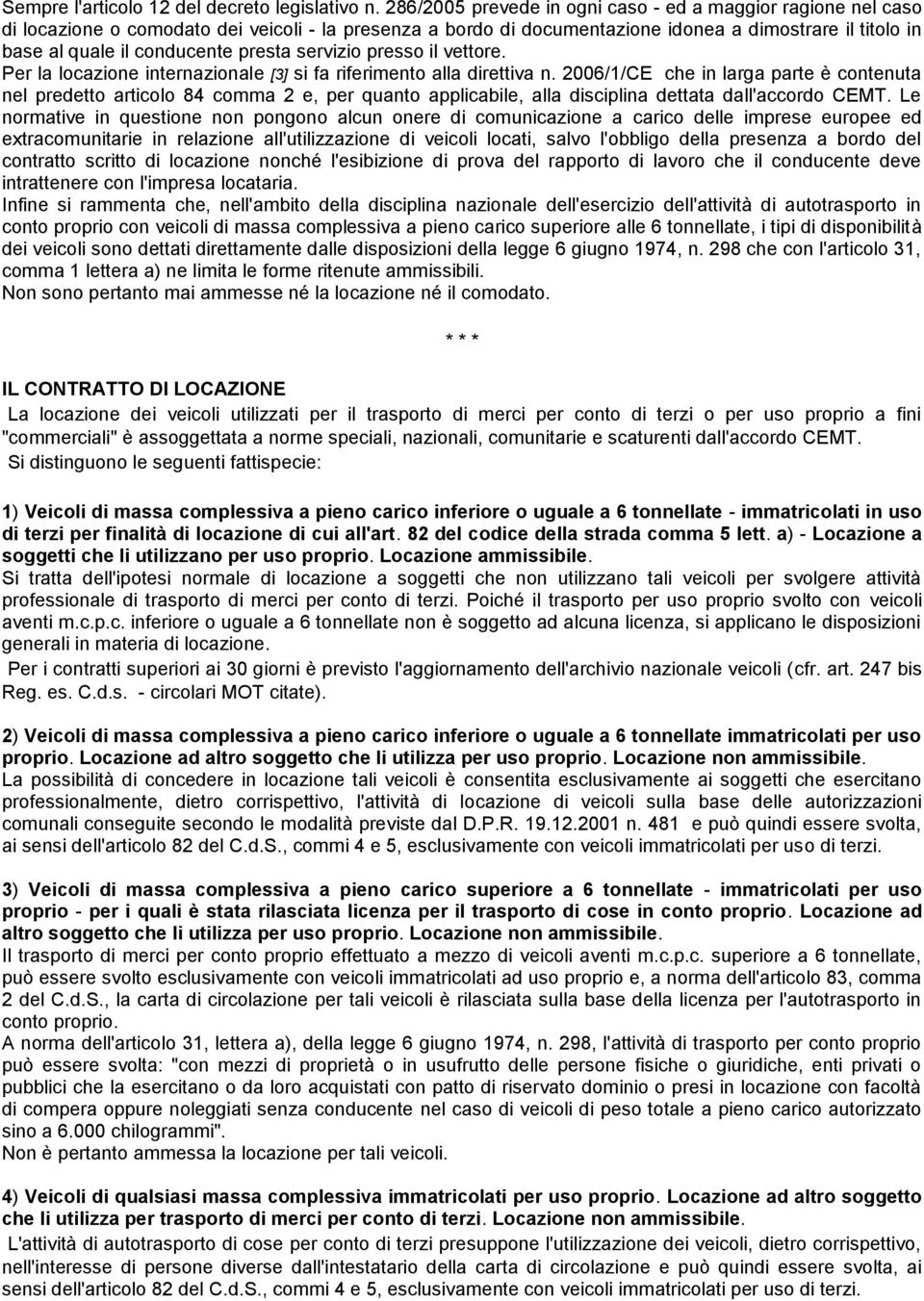 presta servizio presso il vettore. Per la locazione internazionale [3] si fa riferimento alla direttiva n.