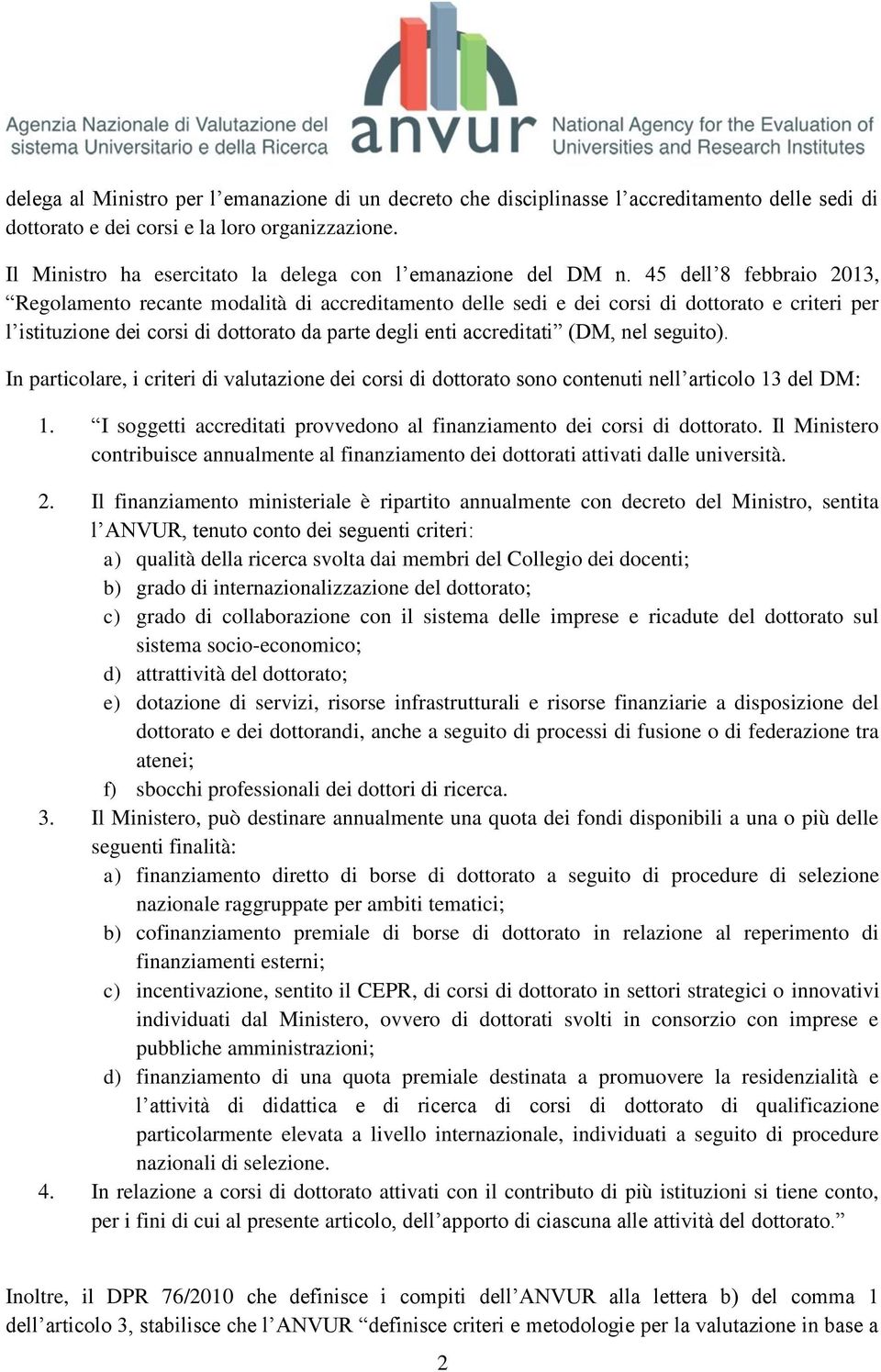 45 dell 8 febbraio 2013, Regolamento recante modalità di accreditamento delle sedi e dei corsi di dottorato e criteri per l istituzione dei corsi di dottorato da parte degli enti accreditati (DM, nel