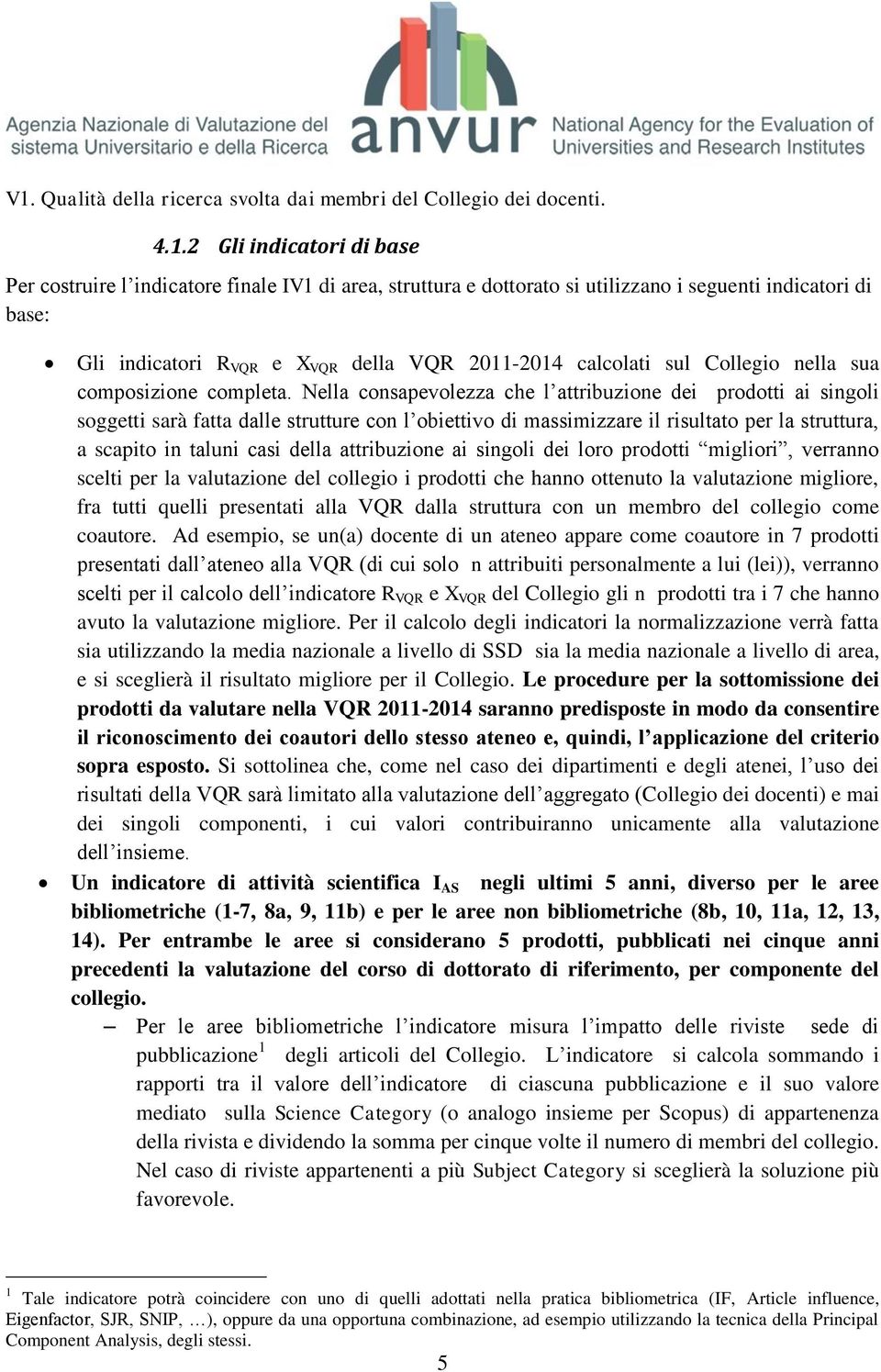 Nella consapevolezza che l attribuzione dei prodotti ai singoli soggetti sarà fatta dalle strutture con l obiettivo di massimizzare il risultato per la struttura, a scapito in taluni casi della