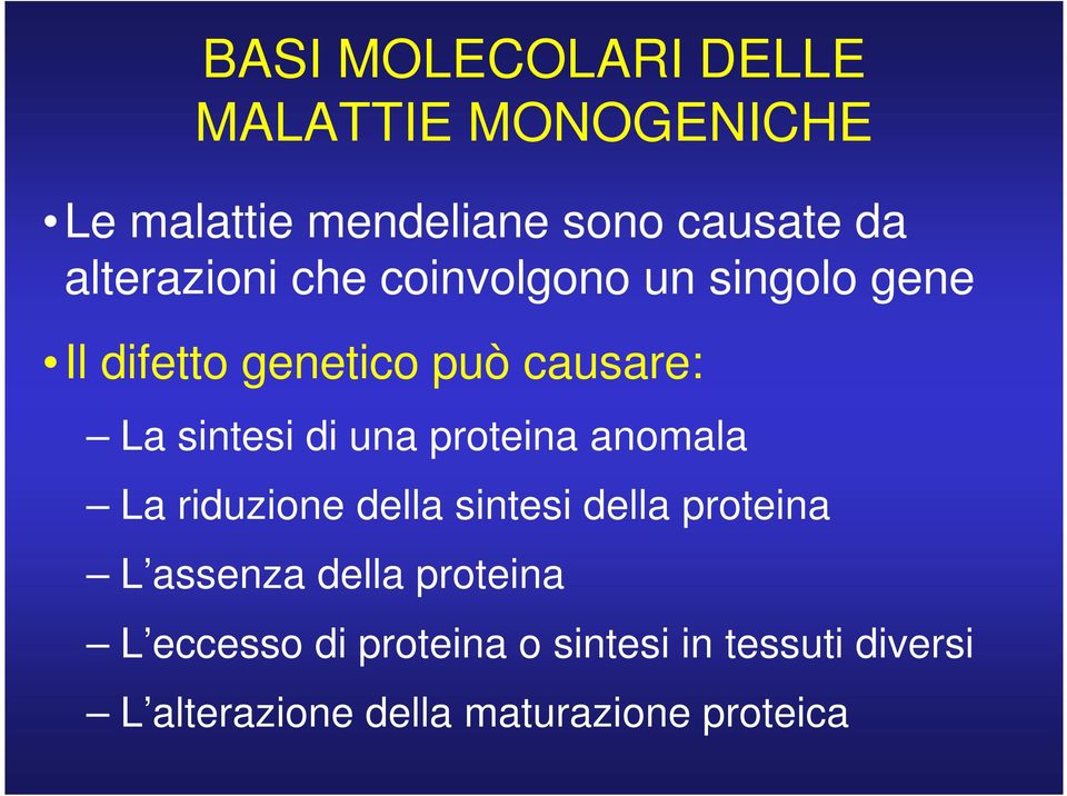 di una proteina anomala La riduzione della sintesi della proteina L assenza della