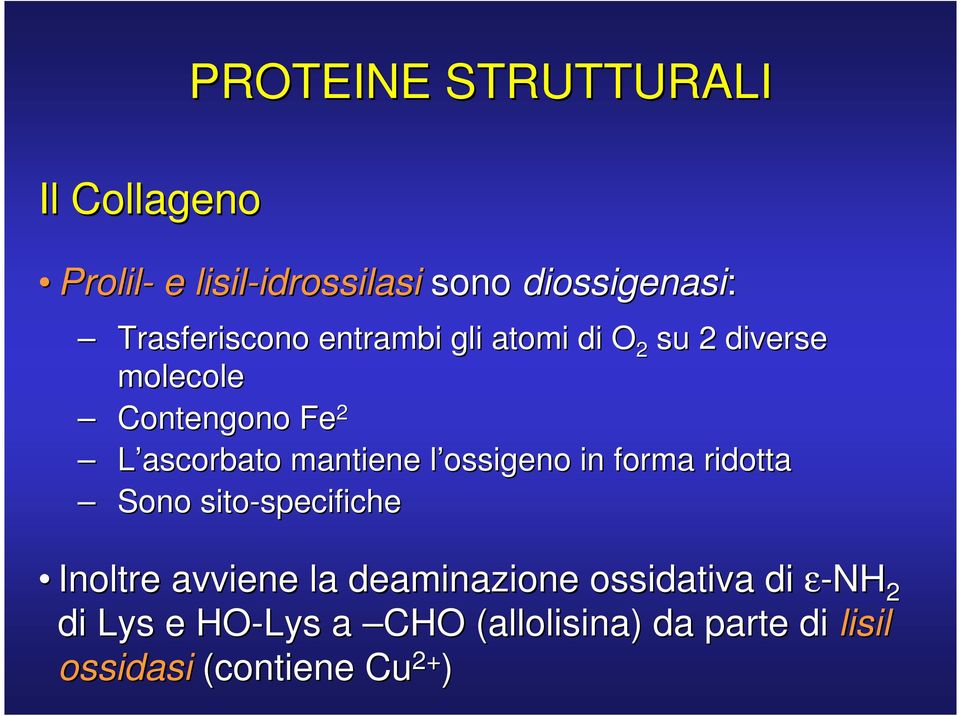 mantiene l ossigeno l in forma ridotta Sono sito-specifiche specifiche Inoltre avviene la