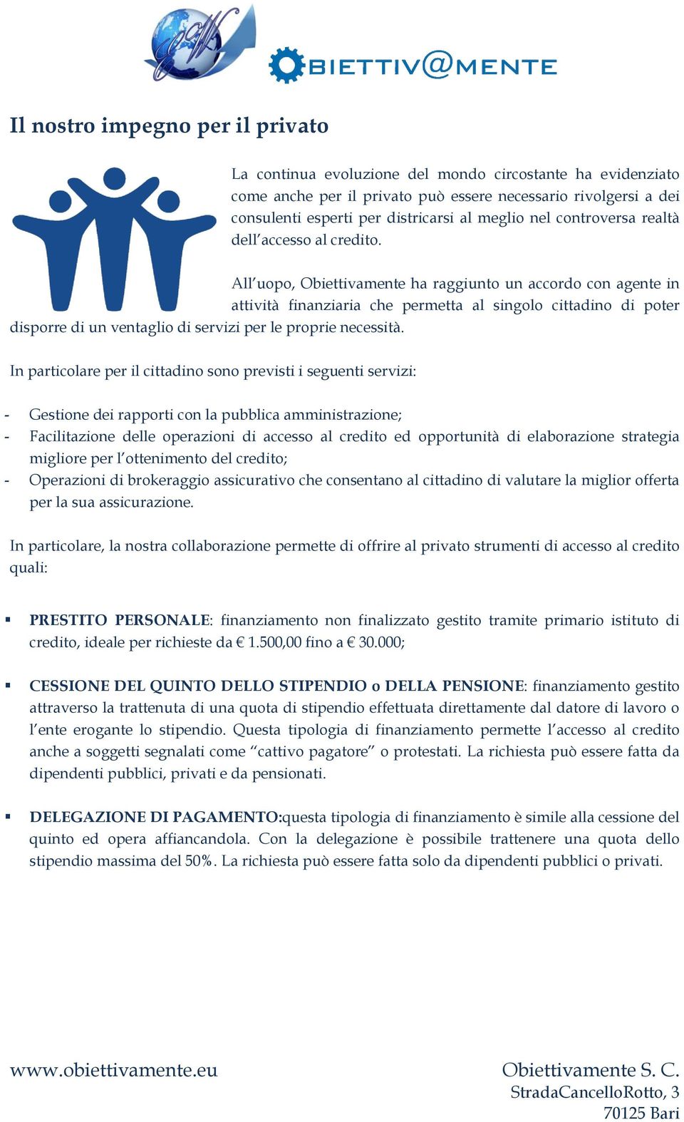 All uopo, Obiettivamente ha raggiunto un accordo con agente in attività finanziaria che permetta al singolo cittadino di poter disporre di un ventaglio di servizi per le proprie necessità.