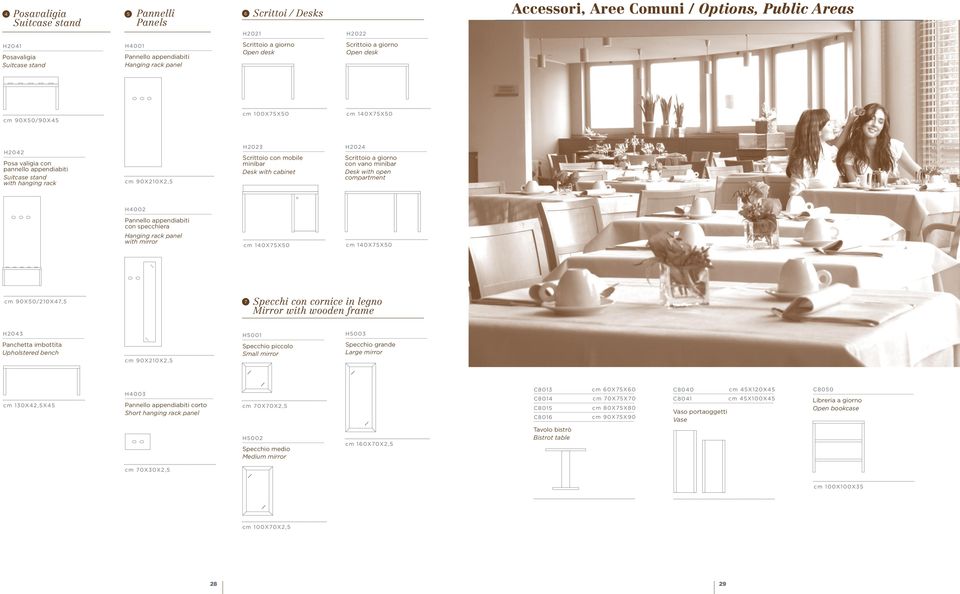 H2023 Scrittoio con mobile minibar Desk with cabinet H2024 Scrittoio a giorno con vano minibar Desk with open compartment H4002 Pannello appendiabiti con specchiera Hanging rack panel with mirror cm