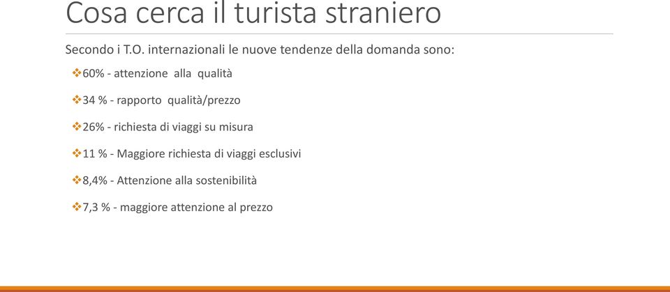 qualità 34 % - rapporto qualità/prezzo 26% - richiesta di viaggi su misura 11 %