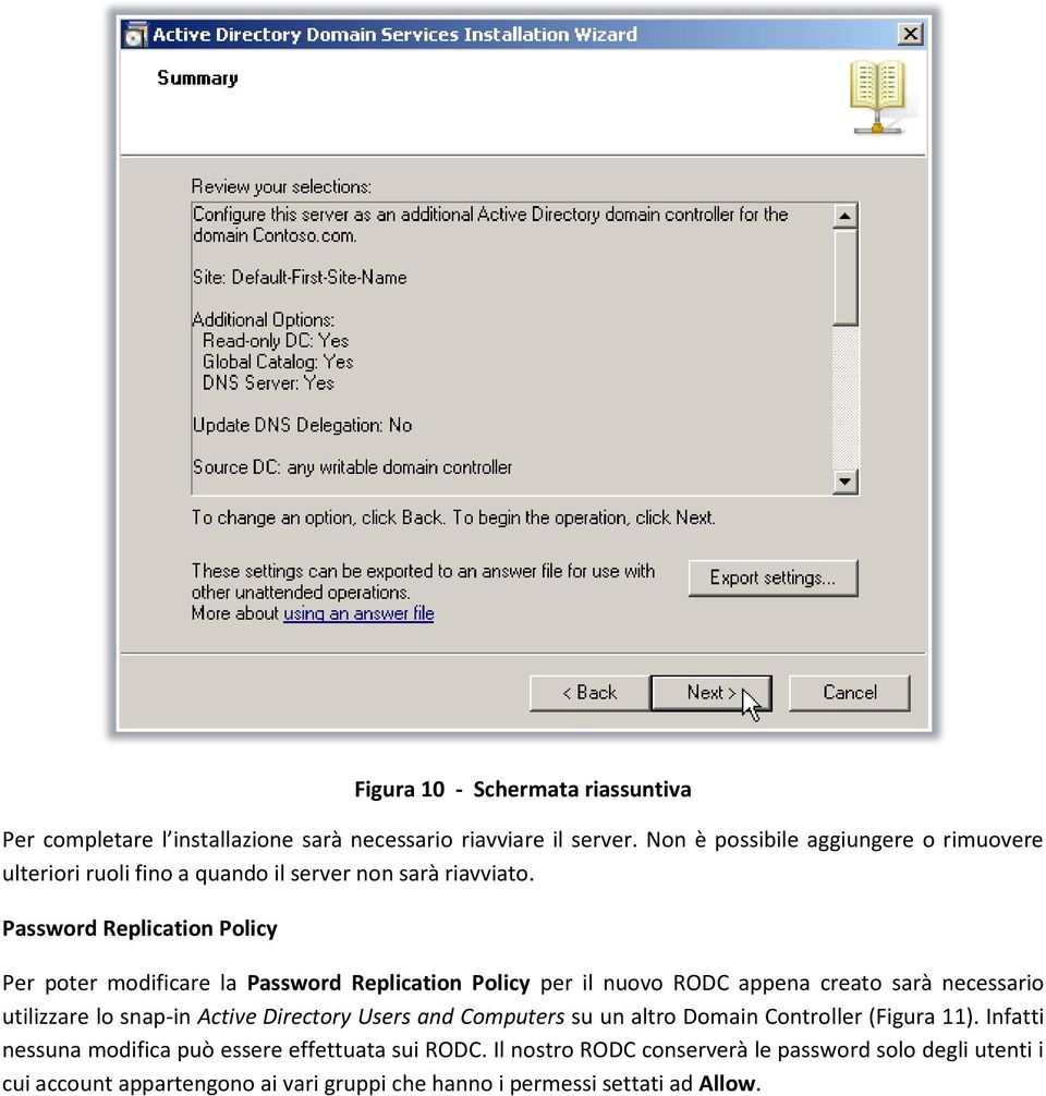 Password Replication Policy Per poter modificare la Password Replication Policy per il nuovo RODC appena creato sarà necessario utilizzare lo snap-in