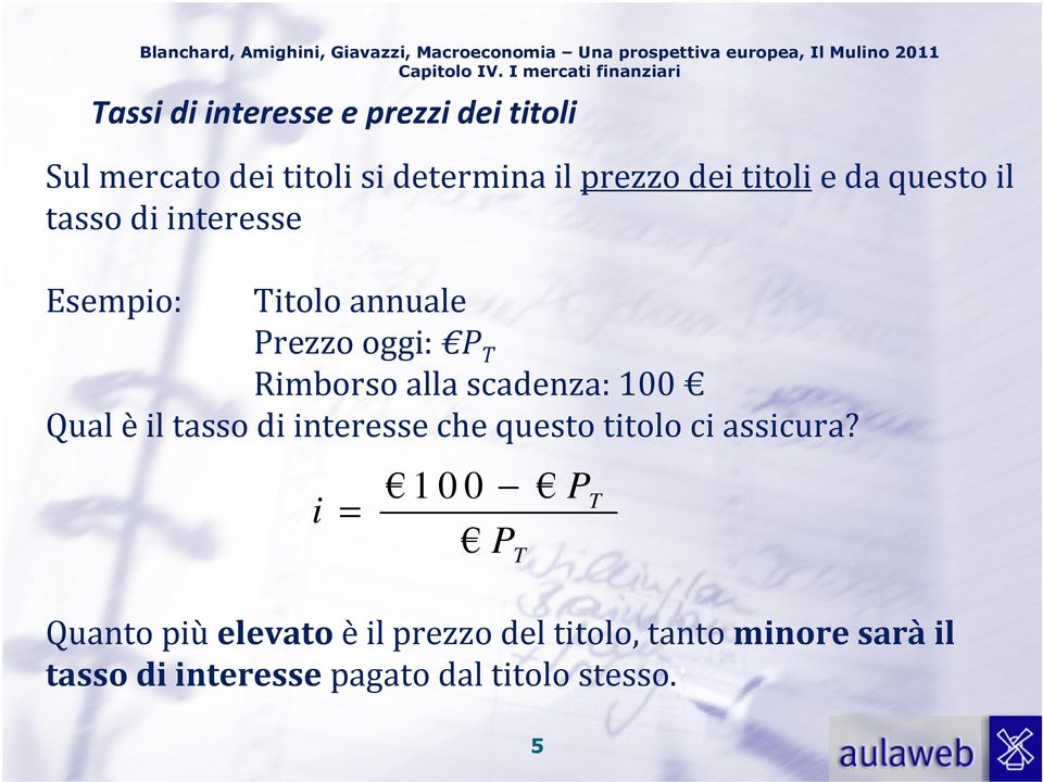 annuale Prezzo oggi: P T Rimborso alla scadenza: 100 Qual èil tasso di interesse che questo titolo ci assicura?