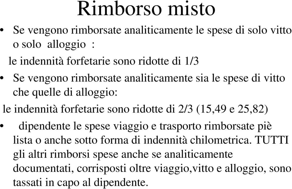 (15,49 e 25,82) dipendente le spese viaggio e trasporto rimborsate piè lista o anche sotto forma di indennità chilometrica.