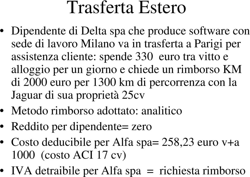 km di percorrenza con la Jaguar di sua proprietà 25cv Metodo rimborso adottato: analitico Reddito per dipendente=