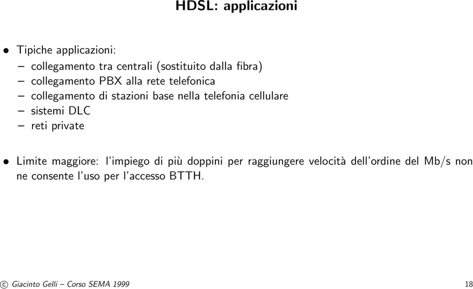 sistemi DLC reti private Limite maggiore: l impiego di più doppini per raggiungere velocità