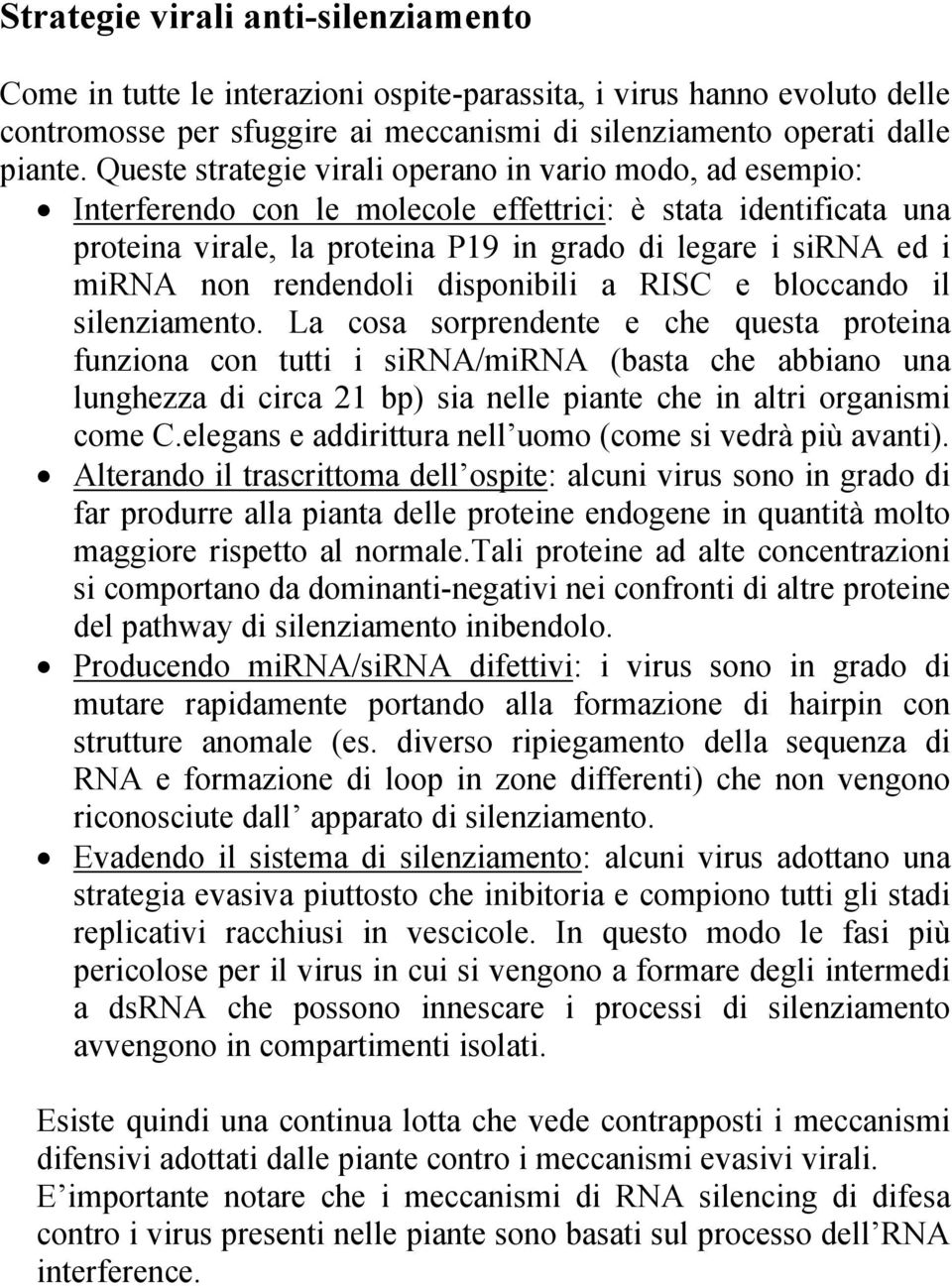 rendendoli disponibili a RISC e bloccando il silenziamento.