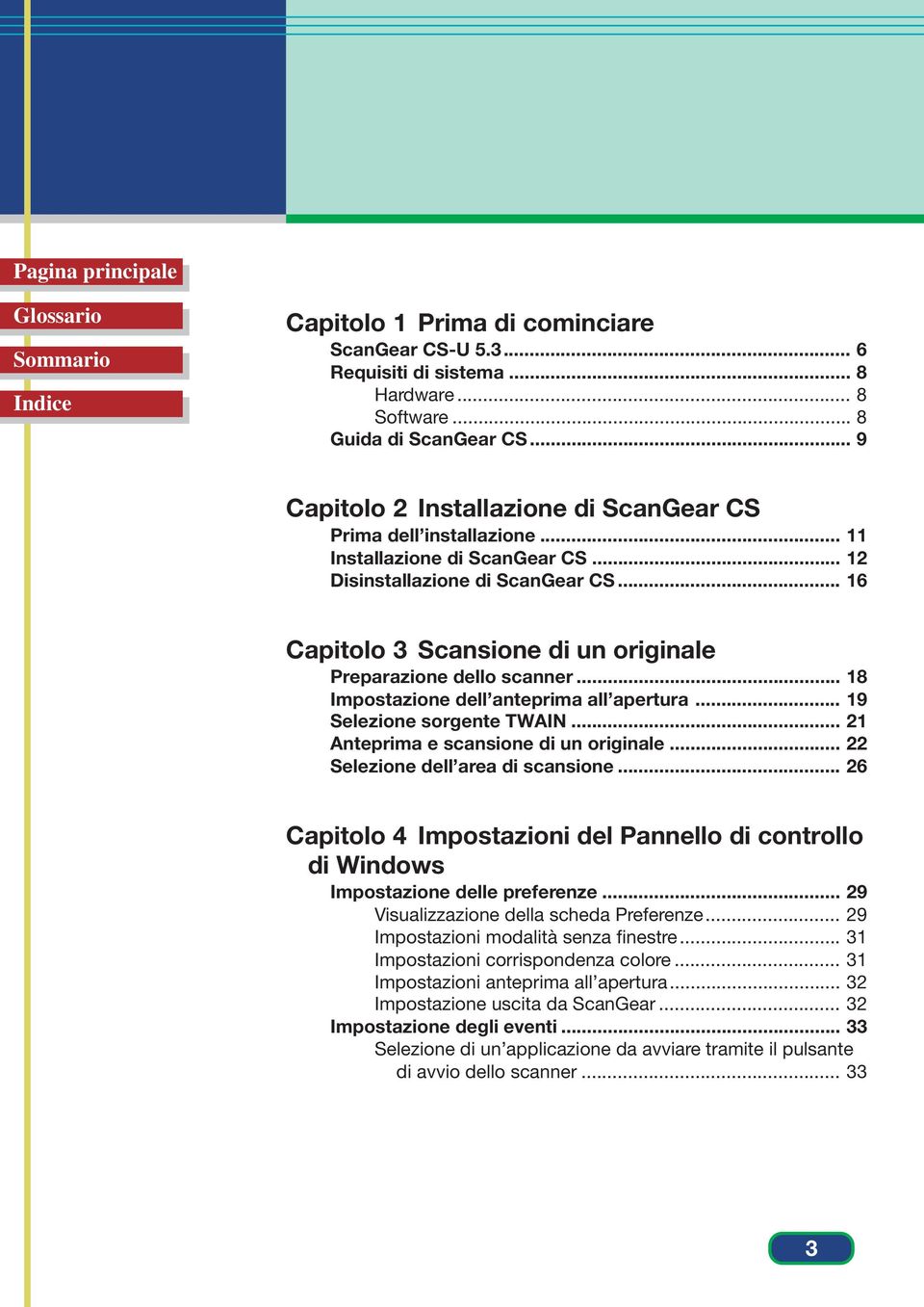 .. 19 Selezione sorgente TWAIN... 21 Anteprima e scansione di un originale... 22 Selezione dell area di scansione.