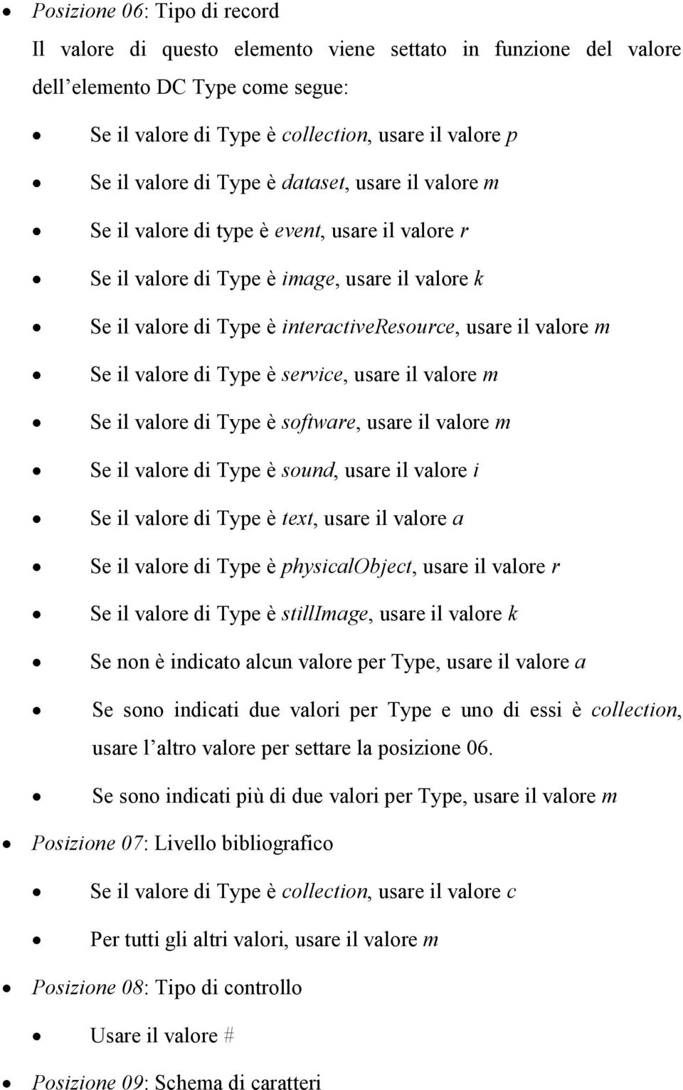 valore di Type è service, usare il valore m Se il valore di Type è software, usare il valore m Se il valore di Type è sound, usare il valore i Se il valore di Type è text, usare il valore a Se il