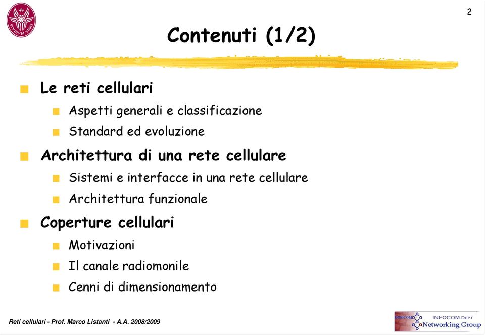 cellulare Sistemi e interfacce in una rete cellulare Architettura