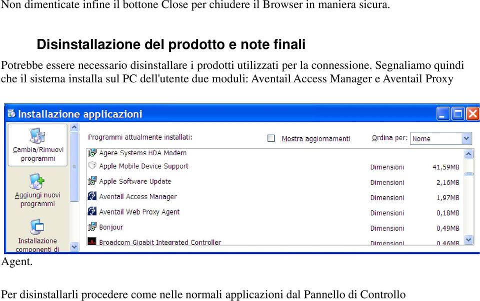 utilizzati per la connessione.