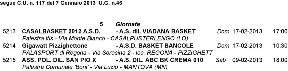Pizzighettone - A.S.D. BASKET BANCOLE Dom 17-02-2013 10:30 PALASPORT di Regona - Via Soresina 2 - loc.