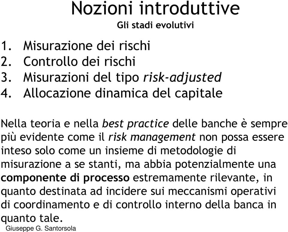 possa essere inteso solo come un insieme di metodologie di misurazione a se stanti, ma abbia potenzialmente una componente di processo