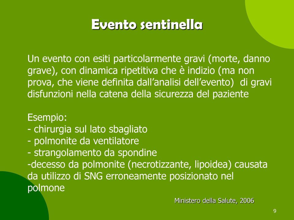 paziente Esempio: - chirurgia sul lato sbagliato - polmonite da ventilatore - strangolamento da spondine -decesso da